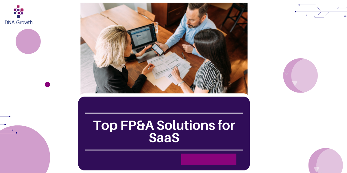 FP&A Solutions – Top 7 Software for High-Growth SaaS Companies in 2025