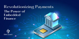 Revolutionizing Payments: The Power of Embedded Finance